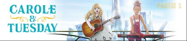 Dossier manga - Carole & Tuesday - partie 1